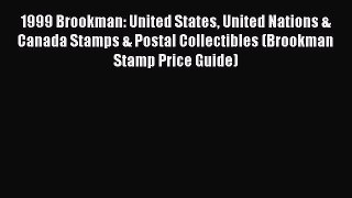Read 1999 Brookman: United States United Nations & Canada Stamps & Postal Collectibles (Brookman