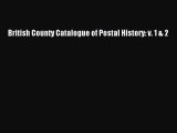 Read British County Catalogue of Postal History: v. 1 & 2 Ebook Free