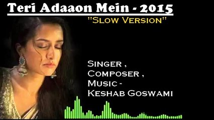 Aashiqui 3 leaked song - Teri Adaaon Mein - Arijit Singh - 2016 -