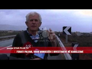 FSHATI PALVAR, VUAN MUNGESËN E INVESTIMEVE NË KANALIZIME