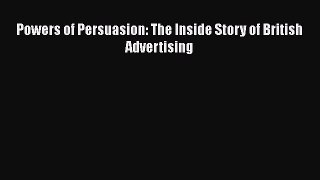 [PDF] Powers of Persuasion: The Inside Story of British Advertising Read Online