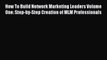 [PDF] How To Build Network Marketing Leaders Volume One: Step-by-Step Creation of MLM Professionals