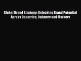 [PDF] Global Brand Strategy: Unlocking Brand Potential Across Countries Cultures and Markets