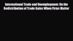 [PDF] International Trade and Unemployment: On the Redistribution of Trade Gains When Firms