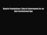 Read Baptist Foundations: Church Government for an Anti-Institutional Age Ebook Free