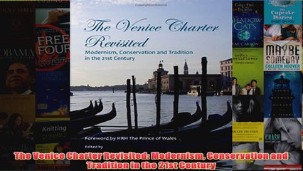 Download PDF  The Venice Charter Revisited Modernism Conservation and Tradition in the 21st Century FULL FREE