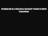 [PDF] Growing Up in a Classless Society?: School to Work Transitions Download Full Ebook