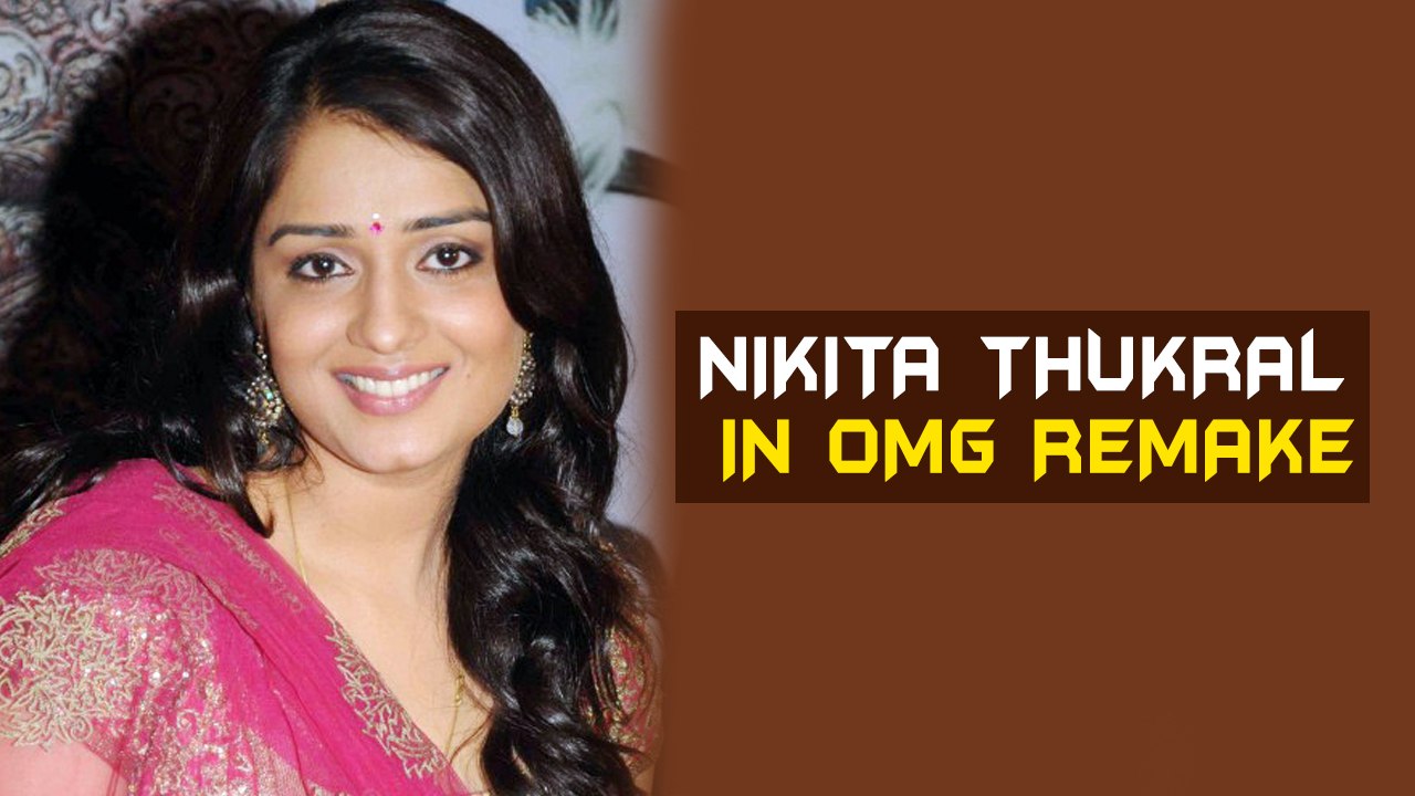 Nikita Thukral plays lead in "OMG" Remake | Kannada Focus