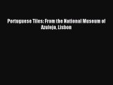 Download Portuguese Tiles: From the National Museum of Azulejo Lisbon PDF Free