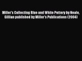 Read Miller's Collecting Blue and White Pottery by Neale Gillian published by Miller's Publications