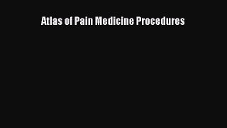 Read Atlas of Pain Medicine Procedures Ebook Free
