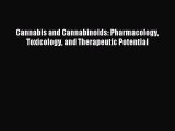 Download Cannabis and Cannabinoids: Pharmacology Toxicology and Therapeutic Potential PDF Free