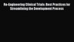 Read Re-Engineering Clinical Trials: Best Practices for Streamlining the Development Process