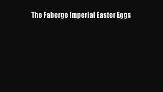 Read The Faberge Imperial Easter Eggs Ebook Online
