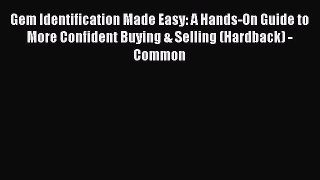Read Gem Identification Made Easy: A Hands-On Guide to More Confident Buying & Selling (Hardback)