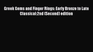 Read Greek Gems and Finger Rings: Early Bronze to Late Classical:2nd (Second) edition PDF Online
