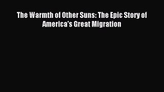 Read The Warmth of Other Suns: The Epic Story of America's Great Migration Ebook Free