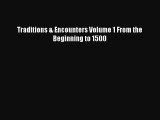 Read Traditions & Encounters Volume 1 From the Beginning to 1500 Ebook Free