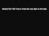 Read Vanity Fair 100 Years: From the Jazz Age to Our Age Ebook Free