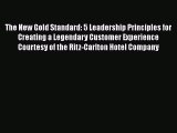 [PDF] The New Gold Standard: 5 Leadership Principles for Creating a Legendary Customer Experience