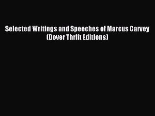 Read Selected Writings and Speeches of Marcus Garvey (Dover Thrift Editions) Ebook Free