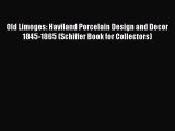 Download Old Limoges: Haviland Porcelain Design and Decor 1845-1865 (Schiffer Book for Collectors)