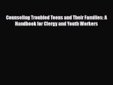[PDF] Counseling Troubled Teens and Their Families: A Handbook for Clergy and Youth Workers
