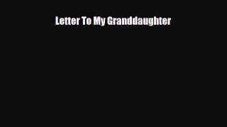 [PDF] Letter To My Granddaughter [Read] Full Ebook