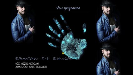 Sercan Ft. Simge - Vazgeçmem ( 2016 ) Single