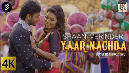 YAAR NACHDA - OFFICIAL VIDEO - SHAAN & VERINDER FT. NIRMAL SIDHU (2016)