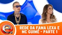 Rede da Fama - MC Guimê e Lexa - Parte 1