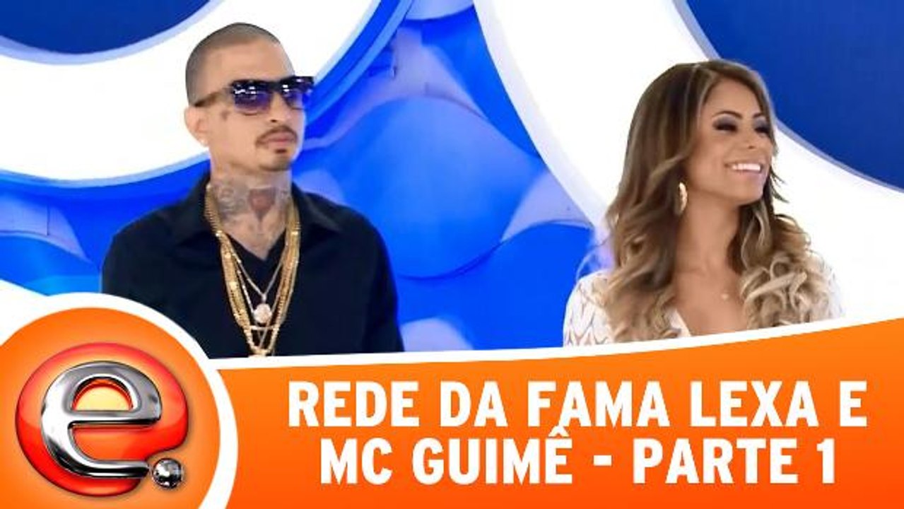 Rede da Fama - MC Guimê e Lexa - Parte 1