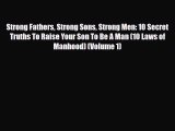 [PDF] Strong Fathers Strong Sons Strong Men: 10 Secret Truths To Raise Your Son To Be A Man