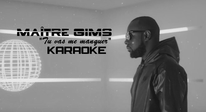 KARAOKE MAÎTRE GIMS - Tu vas me manquer
