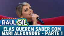 Elas Querem Saber com Mari Alexandre - Parte 1