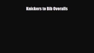 [PDF] Knickers to Bib Overalls [Read] Full Ebook