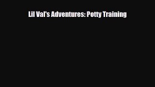 [PDF] Lil Val's Adventures: Potty Training [Read] Online