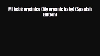 [PDF] Mi bebé orgánico (My organic baby) (Spanish Edition) [Download] Online