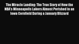 Download The Miracle Landing: The True Story of How the NBA's Minneapolis Lakers Almost Perished