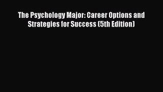 Download The Psychology Major: Career Options and Strategies for Success (5th Edition) PDF