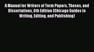 Read A Manual for Writers of Term Papers Theses and Dissertations 6th Edition (Chicago Guides