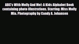 [PDF] ABC's With Molly And Me!: A Kids Alphabet Book containing photo illustrations. Starring: