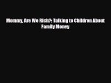 [PDF] Mommy Are We Rich?: Talking to Children About Family Money [Read] Online