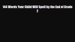 [PDF] 144 Words Your Child Will Spell by the End of Grade 2 [Read] Full Ebook