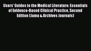 Read Users' Guides to the Medical Literature: Essentials of Evidence-Based Clinical Practice