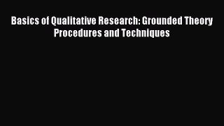 Read Basics of Qualitative Research: Grounded Theory Procedures and Techniques PDF Free