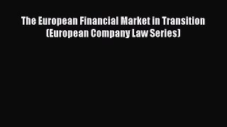 [PDF] The European Financial Market in Transition (European Company Law Series) [Read] Full