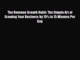 [PDF] The Revenue Growth Habit: The Simple Art of Growing Your Business by 15% in 15 Minutes