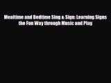 [PDF] Mealtime and Bedtime Sing & Sign: Learning Signs the Fun Way through Music and Play [Read]
