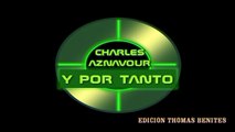 y por ti tanto, Charles Aznavour